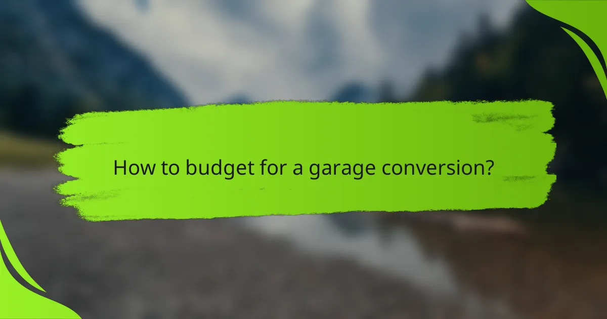 How to budget for a garage conversion?