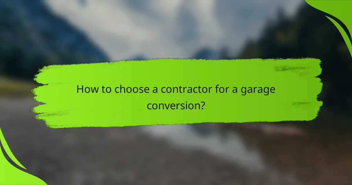 How to choose a contractor for a garage conversion?