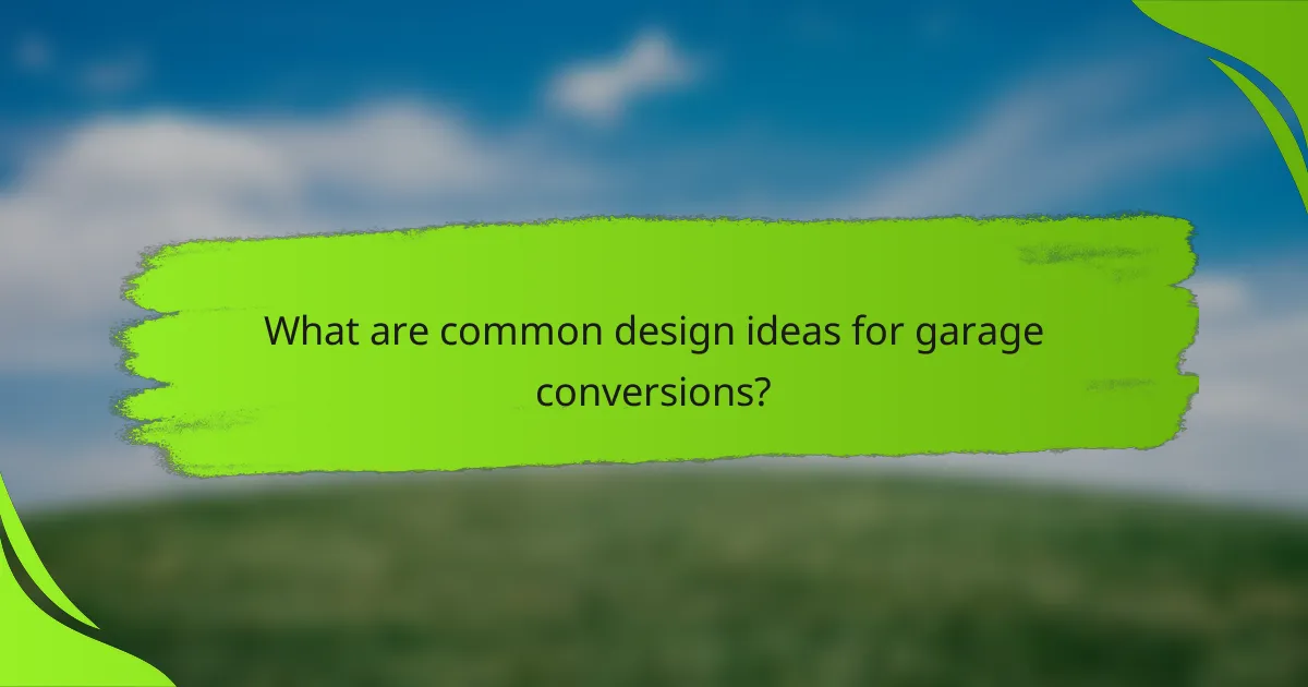 What are common design ideas for garage conversions?