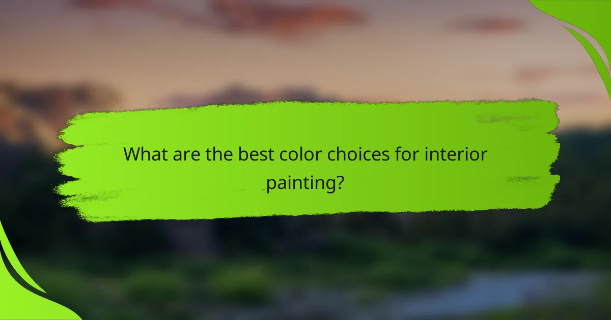 What are the best color choices for interior painting?