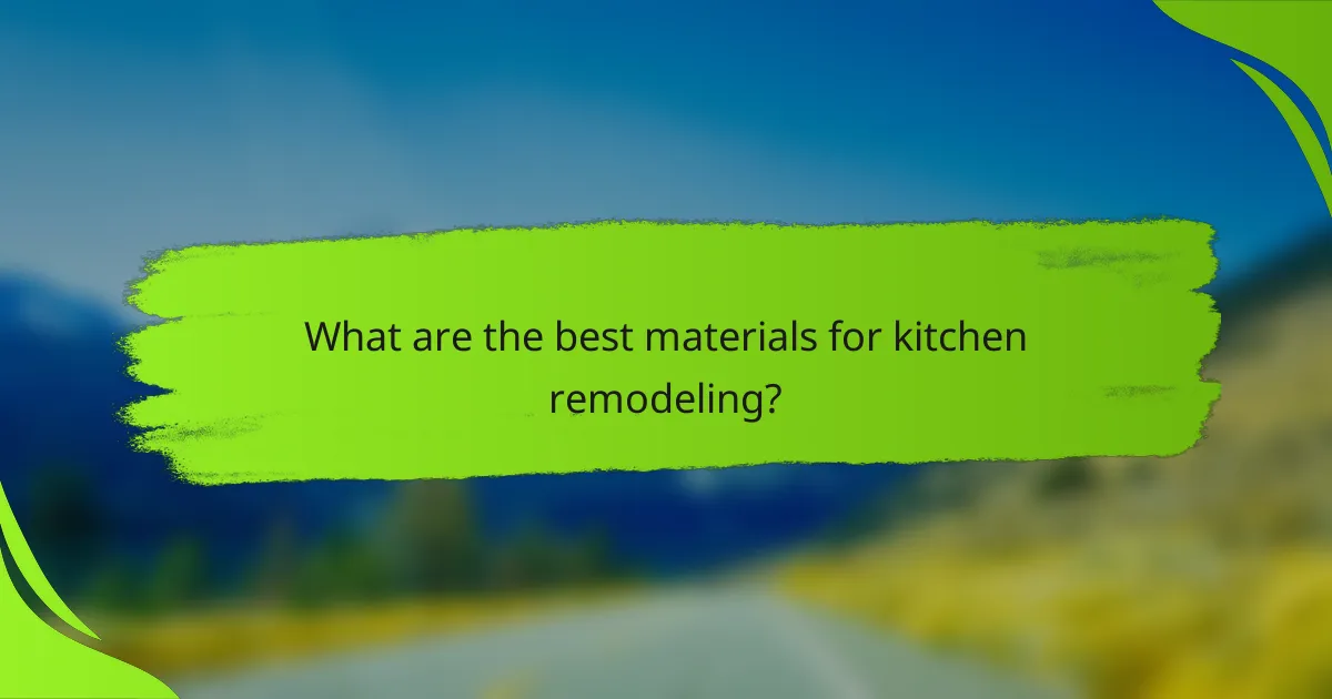 What are the best materials for kitchen remodeling?