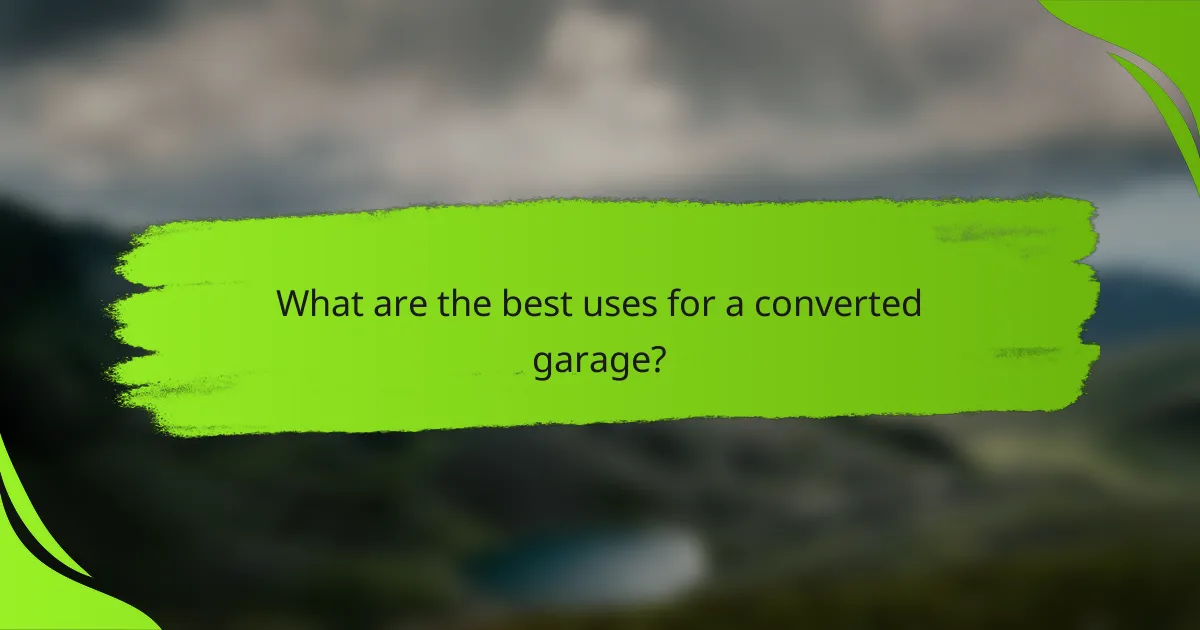 What are the best uses for a converted garage?