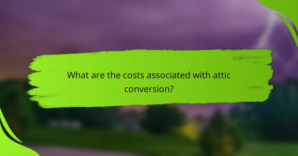 What are the costs associated with attic conversion?