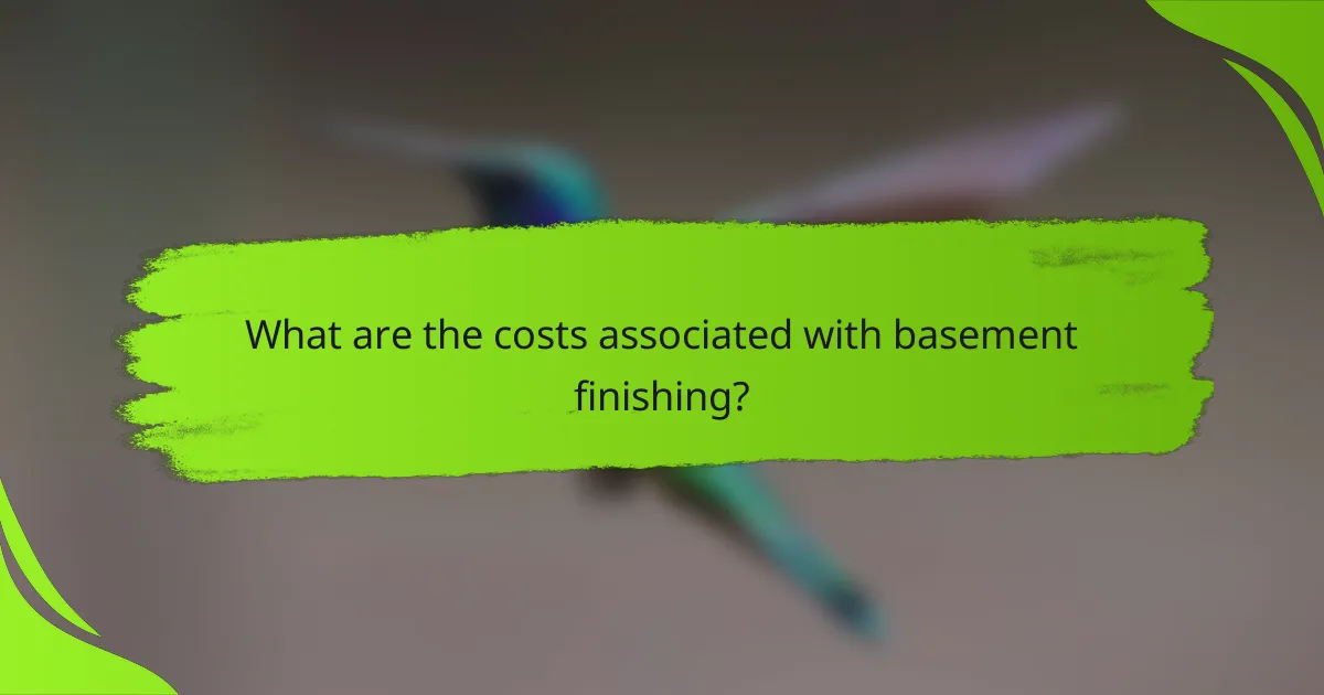 What are the costs associated with basement finishing?