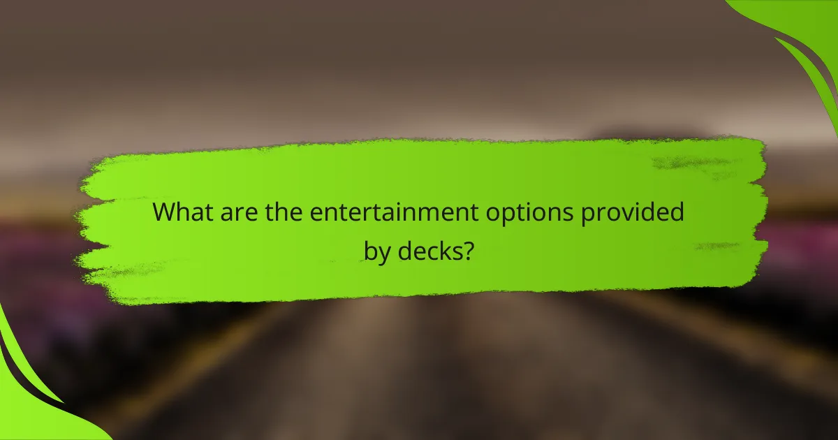 What are the entertainment options provided by decks?