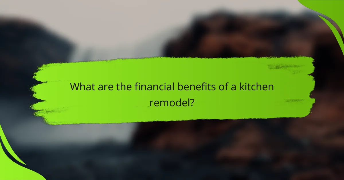 What are the financial benefits of a kitchen remodel?