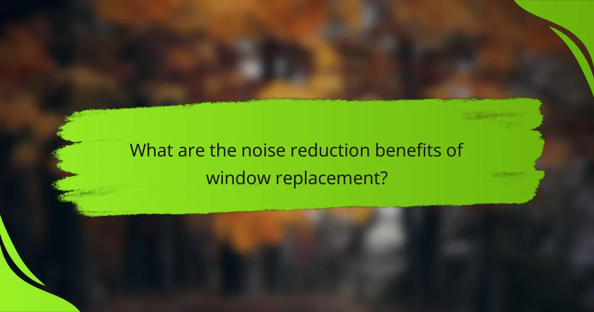 What are the noise reduction benefits of window replacement?