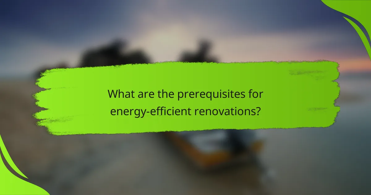 What are the prerequisites for energy-efficient renovations?