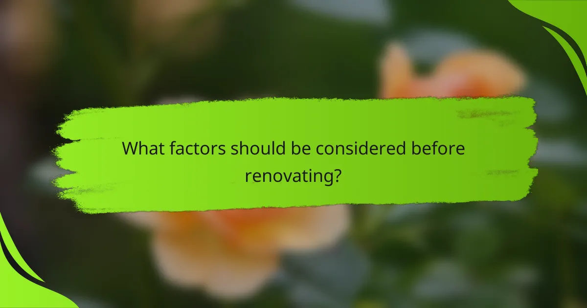 What factors should be considered before renovating?