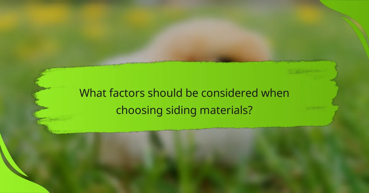 What factors should be considered when choosing siding materials?