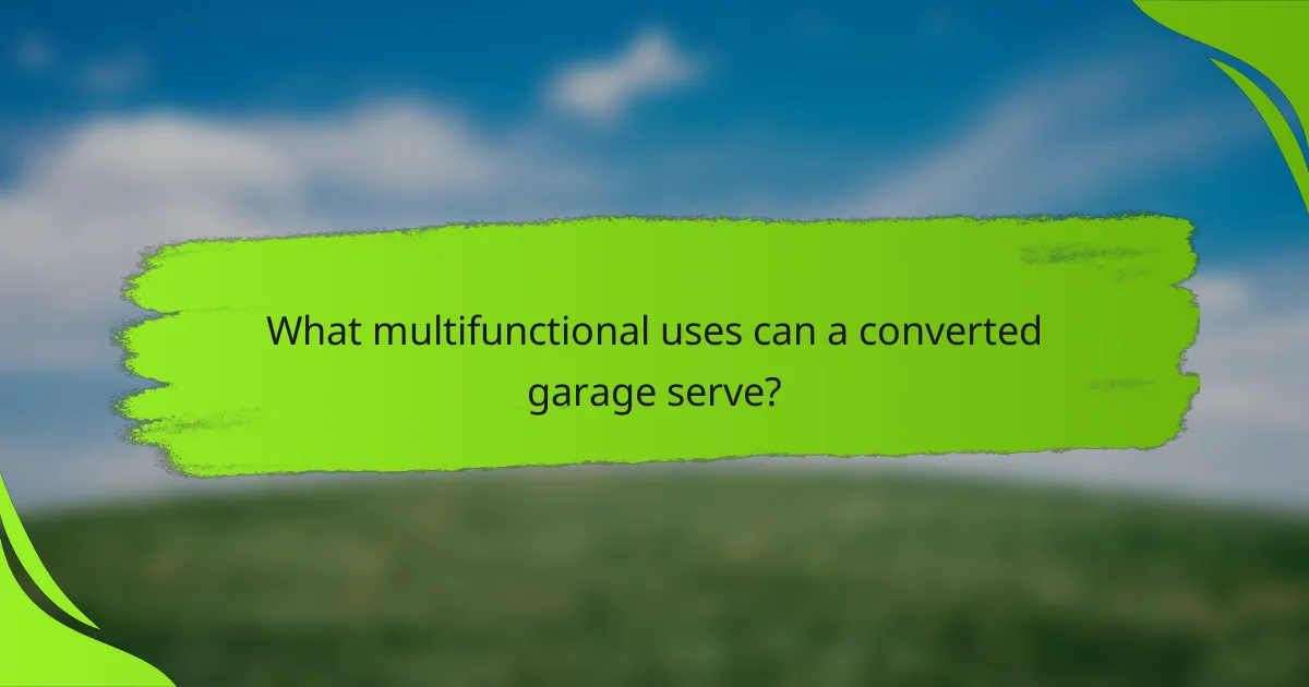 What multifunctional uses can a converted garage serve?